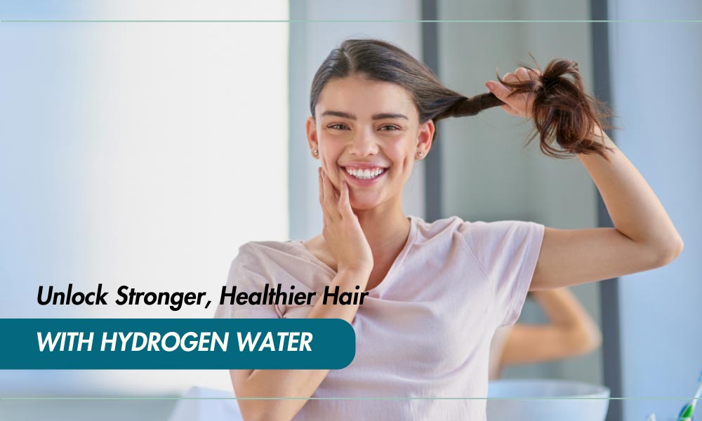 Hydrogen Water for Hair Growth: Unlock Stronger, Healthier Hair from Within